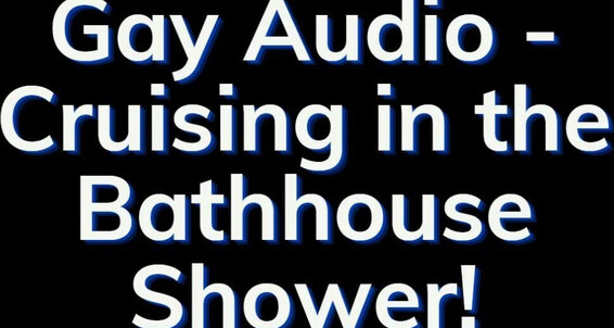 Heteroflexible - Bathhouse Fun Audio Suggest Having Bath Shower Pornhub Story Gay In The Orgy Men House