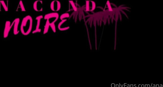 Anaconda Noire, Video: My Long Sexy Two I Back The Shots Doors From Night Black All Kings In Winter Anacondanoire When Onlyfans Getting Her Spent